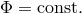 Φ = const.