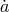 a˙
