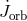 J˙ orb
