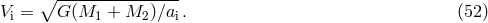 ∘ ---------------- Vi = G (M1 + M2 )∕ai. (52 )