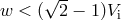√ -- w < ( 2 − 1)Vi