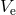 V e