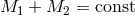 M1 + M2 = const