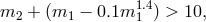 m + (m − 0.1m1.4 ) > 10, 2 1 1