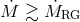 M˙ ≳ M˙RG
