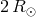 2R ⊙
