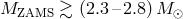 MZAMS ≳ (2.3 –2.8)M ⊙