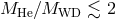 MHe ∕MWD ≲ 2