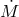 M˙