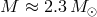 M ≈ 2.3 M ⊙