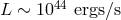 L ∼ 1044 ergs∕s