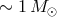 ∼ 1M ⊙