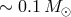 ∼ 0.1 M ⊙