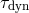 τ dyn