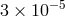 3 × 10−5