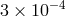 3 × 10 −4