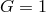 G = 1
