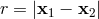 r = |x1 − x2 |