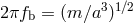 31∕2 2πfb = (m ∕a )