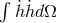 ∫ h˙˙hdΩ