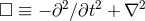2 2 2 □ ≡ − ∂ ∕∂t + ∇