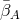 ¯βA