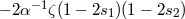 − 2α−1ζ(1 − 2s1)(1 − 2s2)