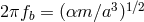 31∕2 2πfb = (αm ∕a )