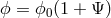 ϕ = ϕ0(1 + Ψ )