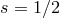 s = 1∕2