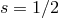 s = 1∕2