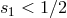 s1 < 1∕2