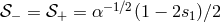 𝒮 − = 𝒮+ = α−1∕2(1 − 2s1)∕2