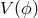 V(ϕ )