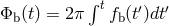 ∫t ′ ′ Φb(t) = 2π fb(t )dt