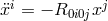 ¨xi = − R0i0jxj