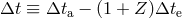 Δt ≡ Δta − (1 + Z)Δte