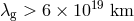 λ > 6 × 1019 km g