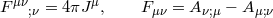 F μν;ν = 4πJ μ, Fμν = A ν;μ − Aμ;ν