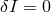 δI = 0