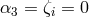 α3 = ζi = 0