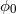 ϕ0