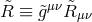 &tidle;R ≡ g&tidle;μν &tidle;Rμν