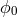 ϕ0