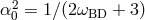 2 α0 = 1∕(2ωBD + 3)
