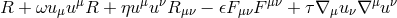 μ μ ν μν μ ν R + ωuμu R + ηu u R μν − 𝜖F μνF + τ ∇μu ν∇ u