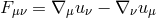 F μν = ∇ μuν − ∇ νuμ