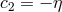 c2 = − η