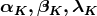 α ,β ,λ K K K