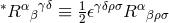 ∗ α γδ 1 γδρσ α R β ≡ 2𝜖 R βρσ